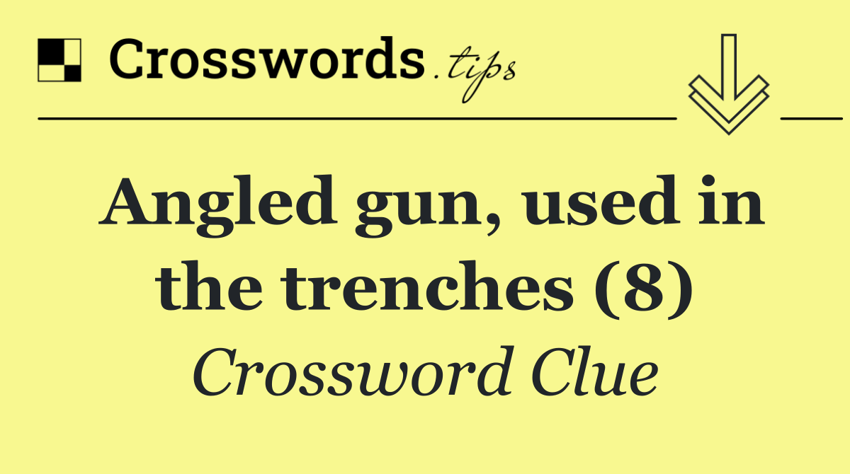 Angled gun, used in the trenches (8)