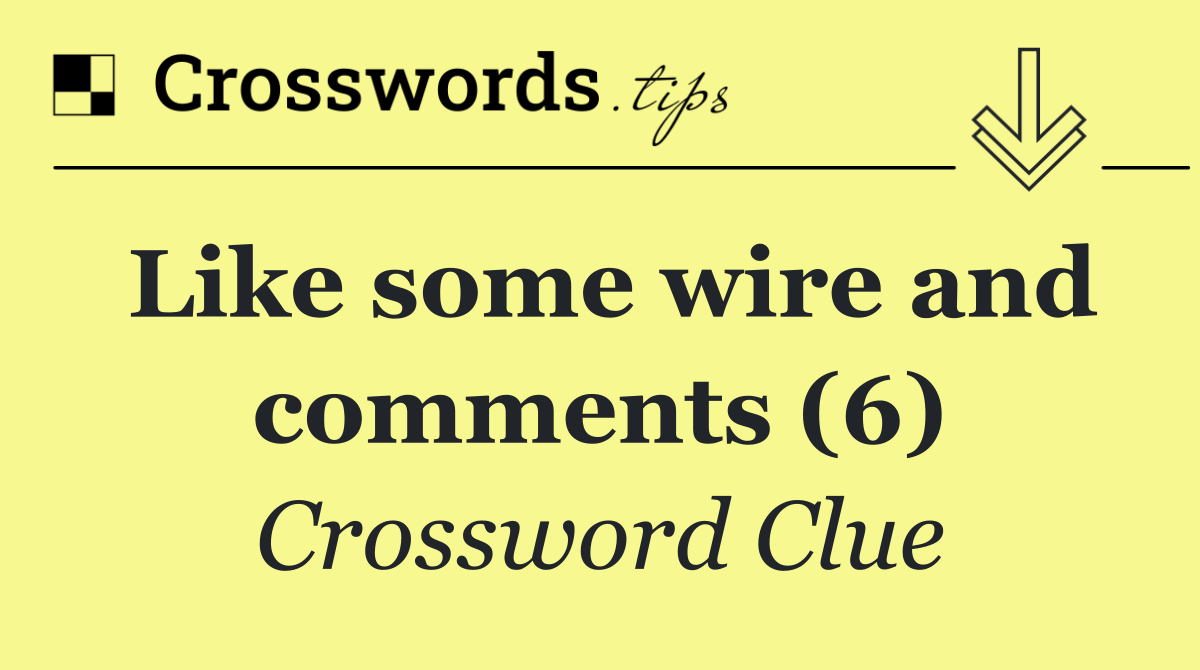Like some wire and comments (6)