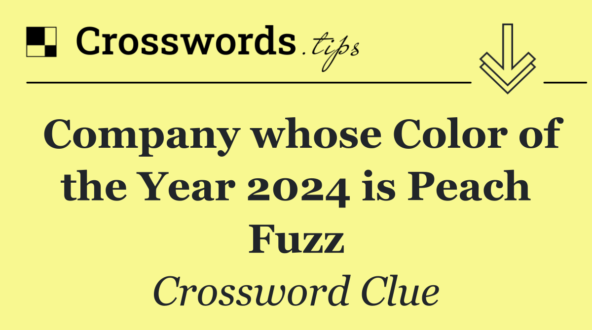 Company whose Color of the Year 2024 is Peach Fuzz