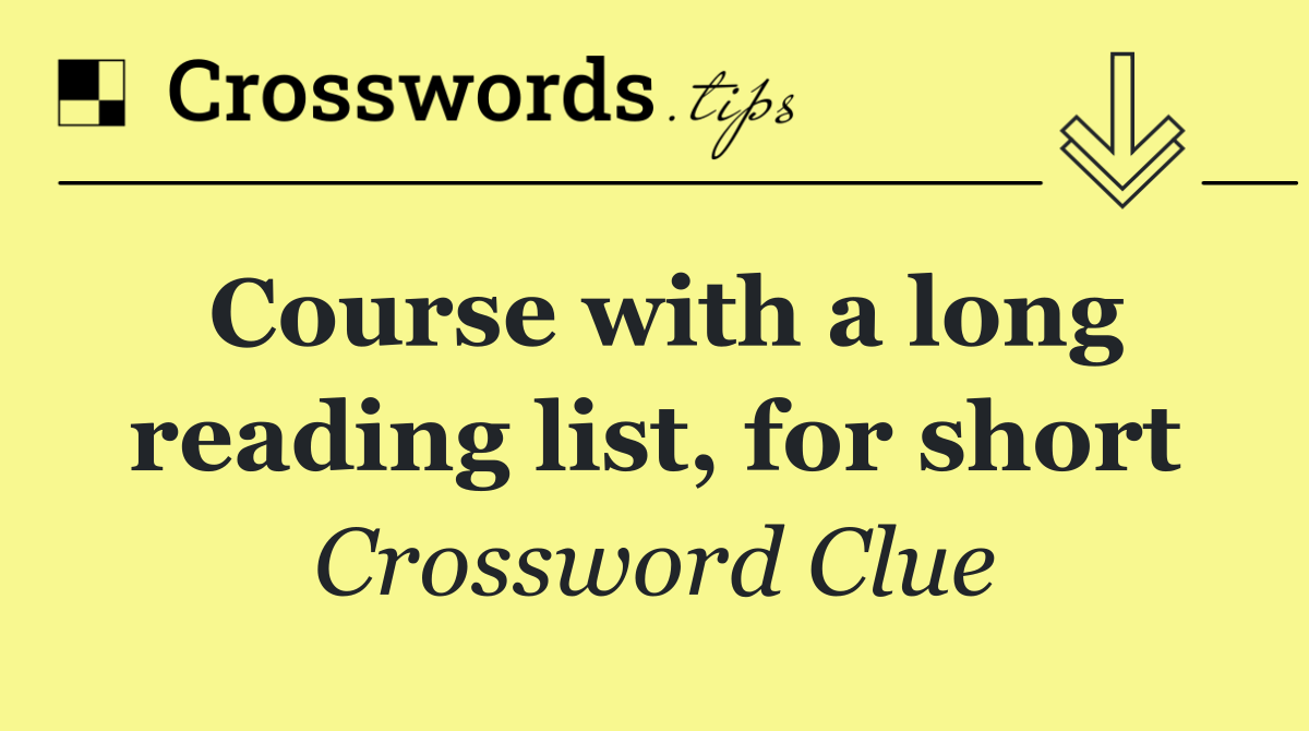 Course with a long reading list, for short