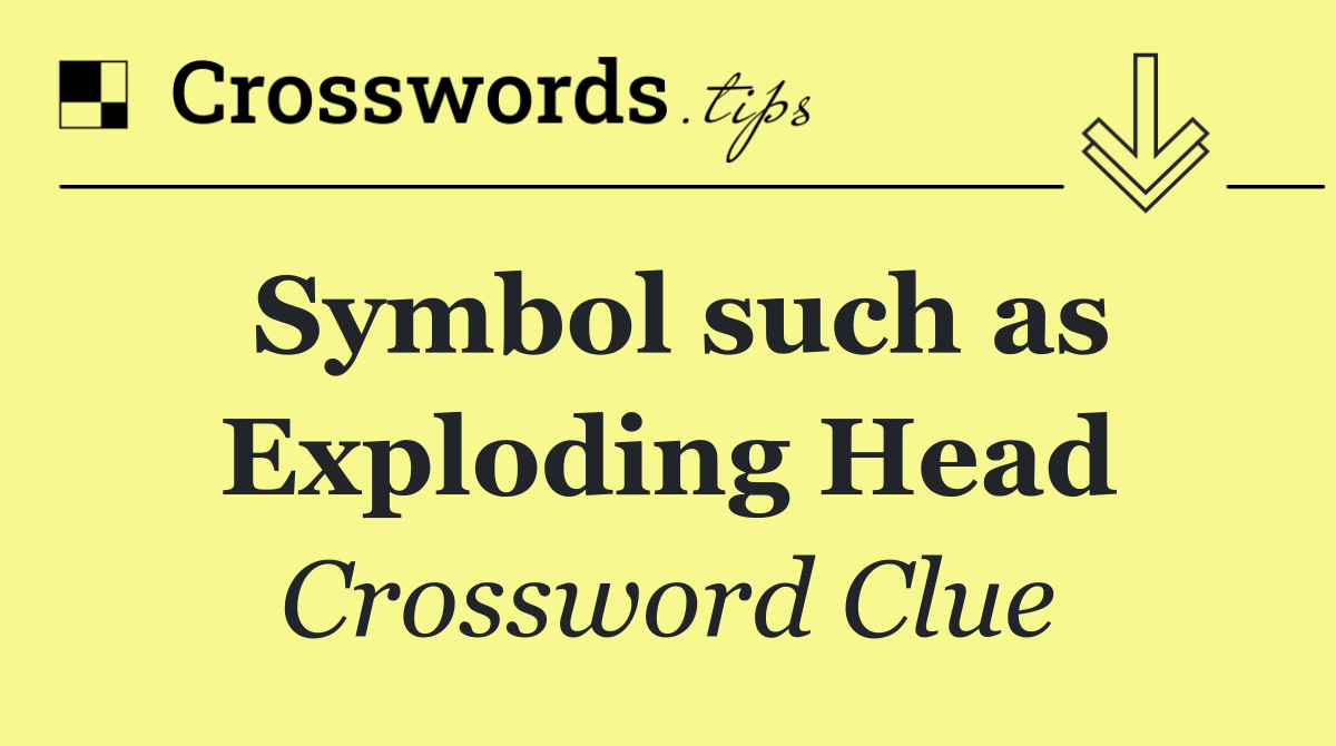 Symbol such as Exploding Head