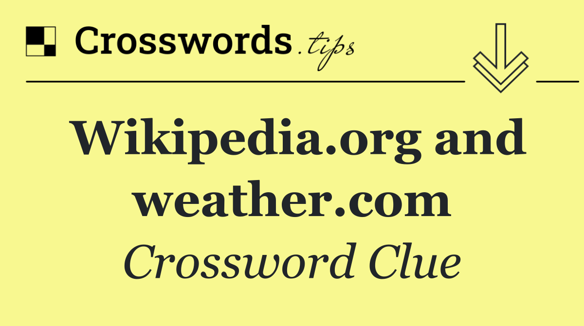 Wikipedia.org and weather.com