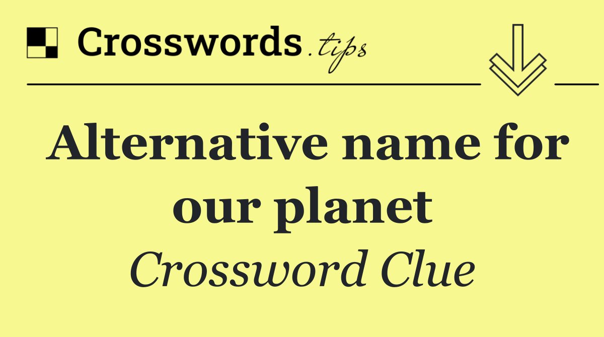Alternative name for our planet