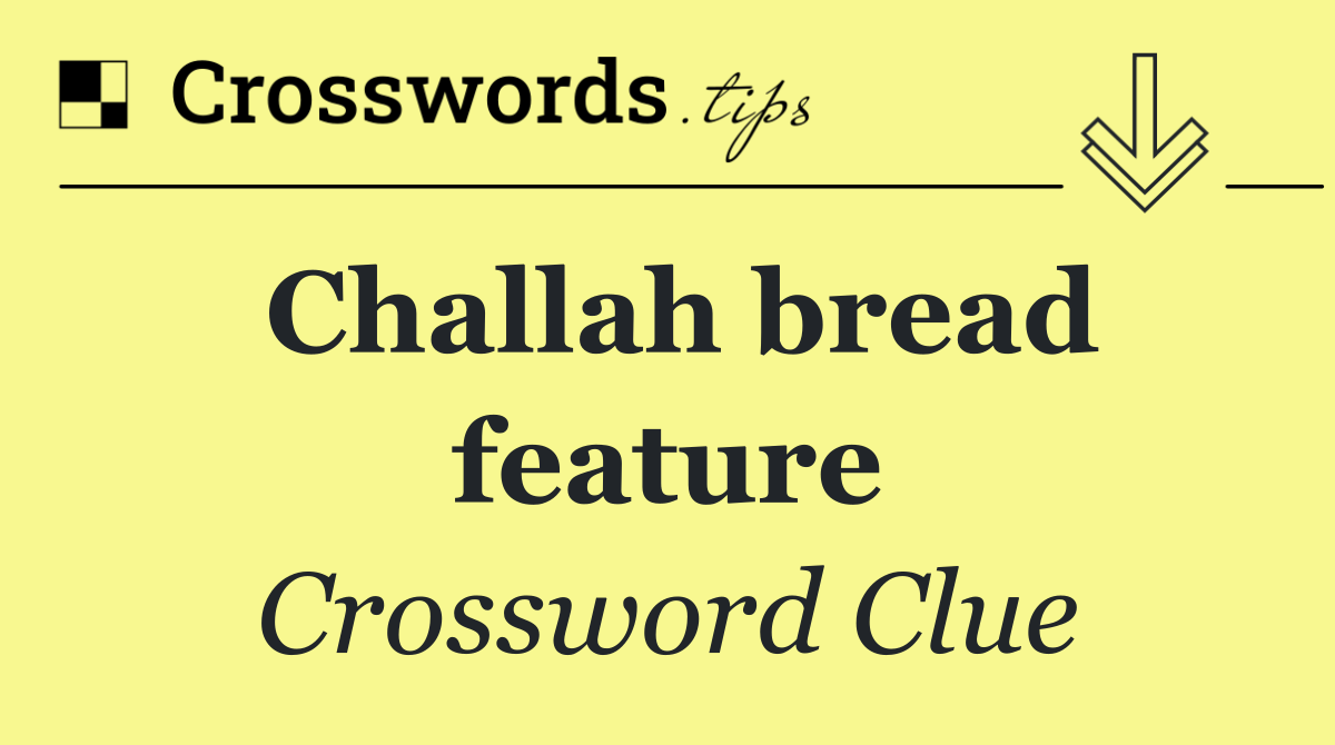 Challah bread feature