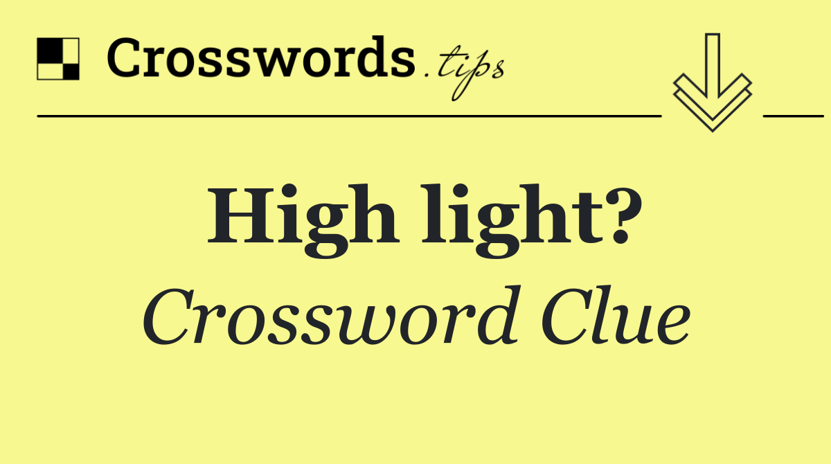 High light?