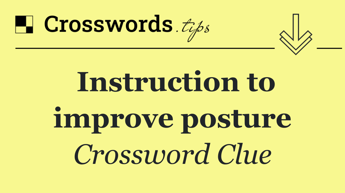 Instruction to improve posture