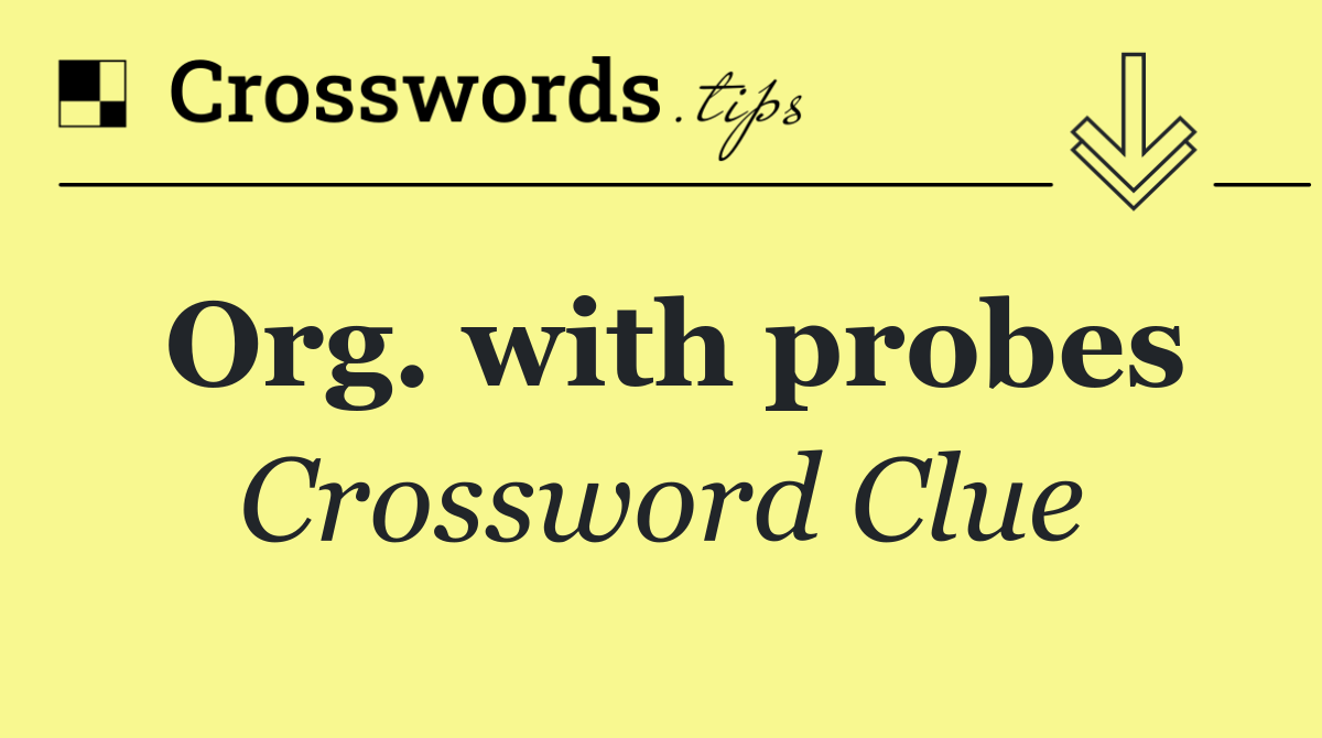 Org. with probes
