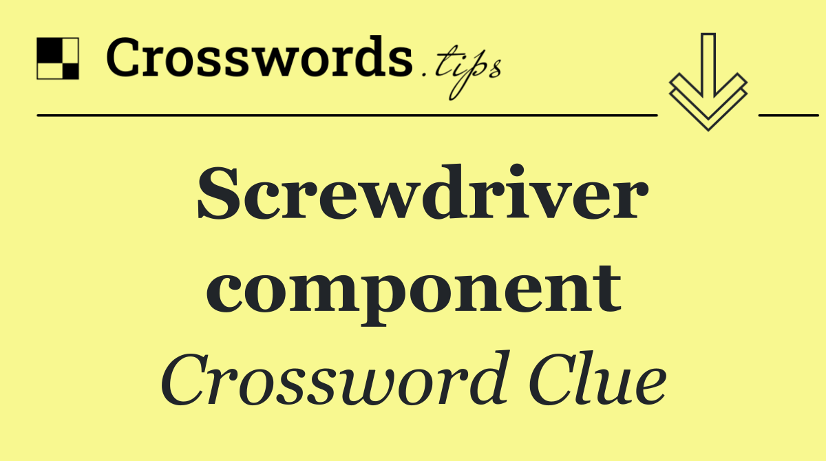 Screwdriver component