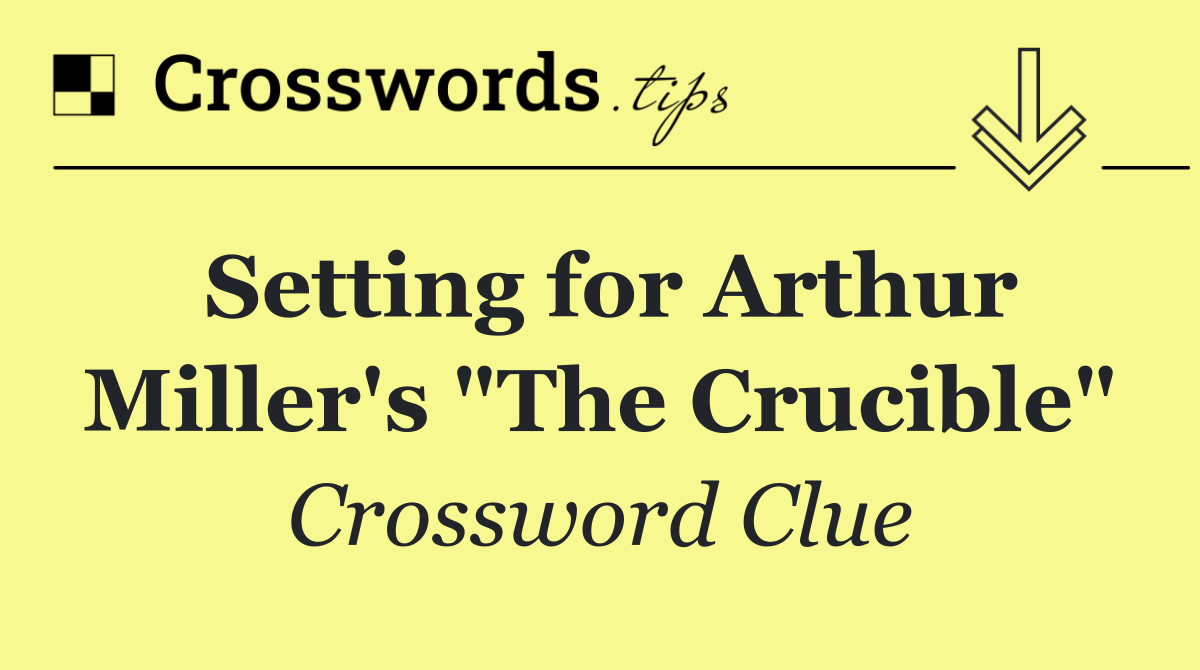 Setting for Arthur Miller's "The Crucible"